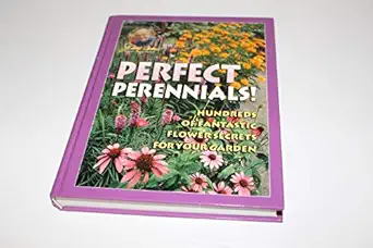 jerry bakers perfect perennials hundreds of fantastic flower secrets for your garden 1st edition jerry baker