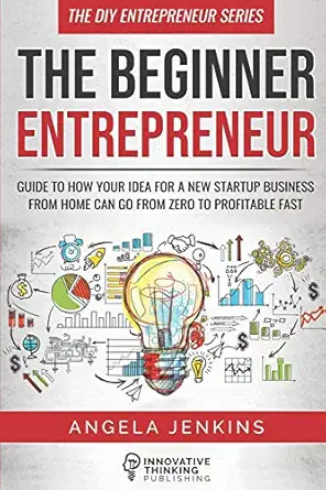 the beginner entrepreneur guide to how your idea for a new startup business from home can go from zero to