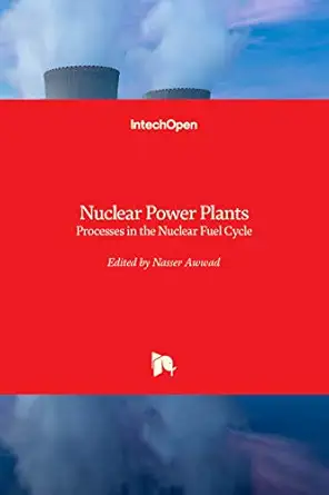 nuclear power plants the processes from the cradle to the grave 1st edition nasser awwad 1839683309,