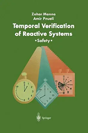temporal verification of reactive systems safety 1st edition zohar manna ,amir pnueli 0387944591,