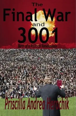 the final war and 3001 birth of a political renaissance 1st edition priscilla herochik 1439215146,