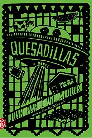 quesadillas a novel 1st edition juan pablo villalobos ,rosalind harvey ,neel mukherjee 0374533954,