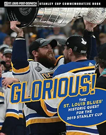 glorious the st louis bluesa historic quest for the 2019 stanley cup 1st edition st louis post dispatch