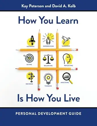 how you learn is how you live personal development guide 1st edition kay peterson ,david a kolb 0999170503,