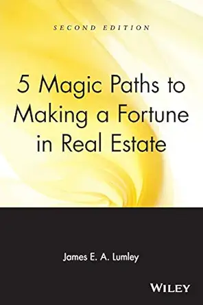 5 magic paths to making a fortune in real estate 1st edition james e a lumley 0471548251, 978-0471548256
