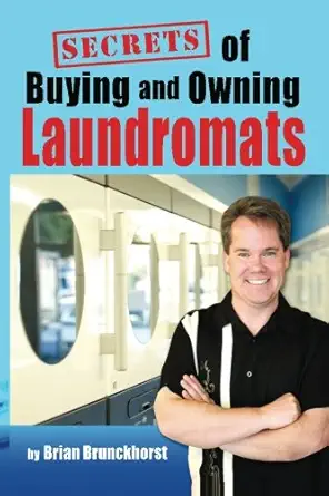 secrets of buying and owning laundromats 1st edition brian brunckhorst 0615376371, 978-0615376370