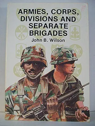 armies corps divisions and separate brigades 1st edition john b wilson ,center of military history