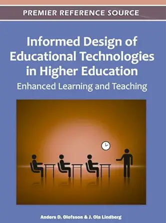 informed design of educational technologies in higher education enhanced learning and teaching 1st edition