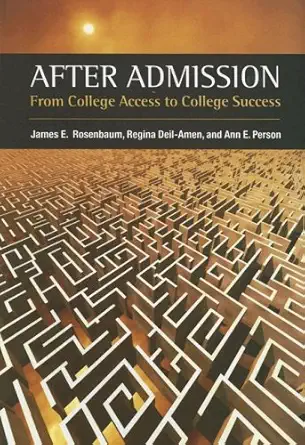 after admission from college access to college success 1st edition james e rosenbaum ,regina deil amen ,ann e