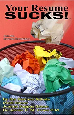 your resume sucks 1st edition mark simon ,jeanne simon ,dr james e m irvine d m 1077478844, 978-1077478848