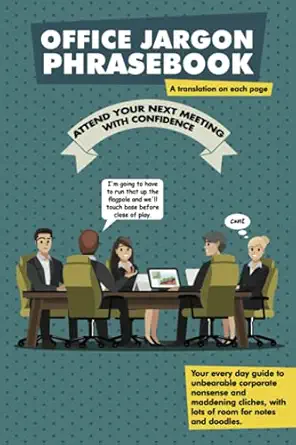 office jargon phrasebook your every day guide to unbearable corporate nonsense with lots of room for notes