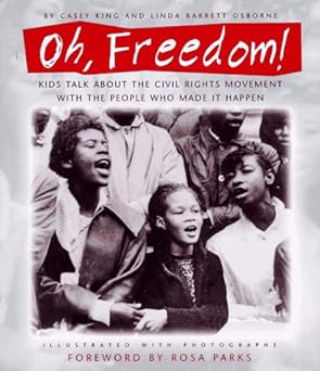 oh freedom kids talk about the civil rights movement with the people who made it happen 1st edition casey