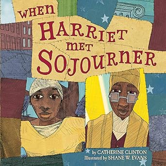 when harriet met sojourner 1st edition catherine clinton ,shane w evans 0060504277, 978-0060504274