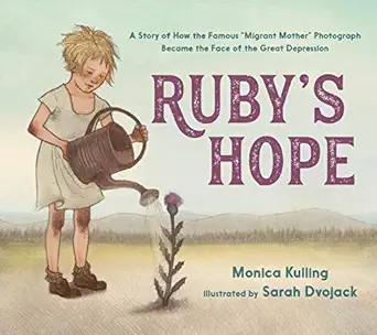 rubys hope a story of how the famous a migrant mothera photograph became the face of the great depression 1st