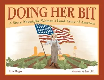 doing her bit a story about the womans land army of america 1st edition erin hagar ,jen hill 1580896464,
