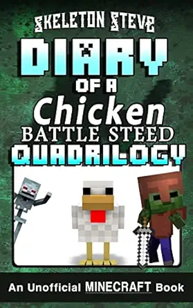 diary of a chicken battle steed quadrilogy an unofficial minecraft books unofficial minecraft books for kids
