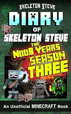 minecraft diary of skeleton steve the noob years full season three unofficial minecraft books for kids teens