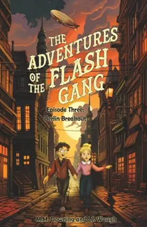 the adventures of the flash gang episode three berlin breakout 1st edition m downing ,s waugh 1646035690,