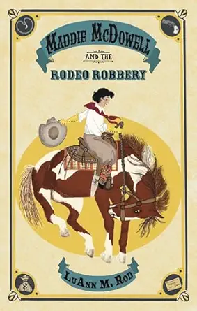 maddie mcdowell and the rodeo robbery 1st edition luann m rod ,erika wilson 1953743048, 978-1953743046