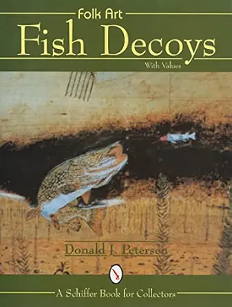 folk art fish decoys 1st edition donald j petersen 0764300539, 978-0764300530