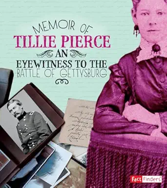 memoir of tillie pierce an eyewitness to the battle of gettysburg 1st edition pamela dell 1515733572,