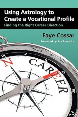 using astrology to create a vocational profile 1st edition faye cossar 1903353203, 978-1903353202