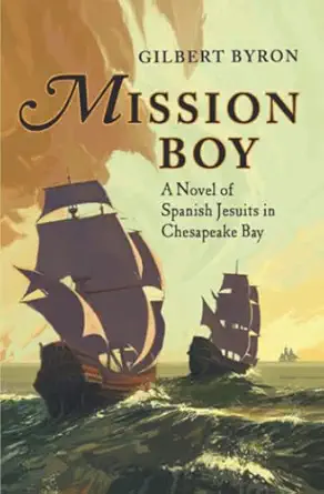mission boy a novel of spanish jesuits in chesapeake bay 1st edition gilbert byron ,owen matthew aurelio