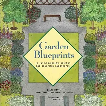 garden blueprints 25 easy to follow designs for beautiful landscapes 1st edition becke davis ,harriet cramer