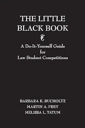 the little black book a do it yourself guide for law student competitions 1st edition barbara bucholtz