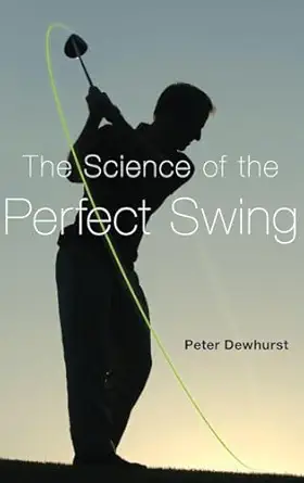 the science of the perfect swing 1st edition peter dewhurst 0199382190, 978-0199382194