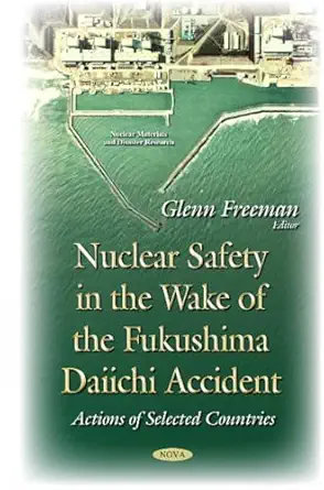 nuclear safety in the wake of the fukushima daiichi accident 1st edition glenn freeman 1634822803,