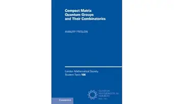 compact matrix quantum groups and their combinatorics 1st edition amaury freslon 1009345737, 978-1009345736