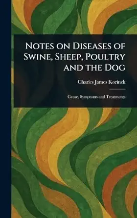notes on diseases of swine sheep poultry and the dog 1st edition charles james korinek 1023432730,
