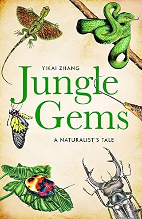 jungle gems a naturalists tale 1st edition yikai zhang 1783527927, 978-1783527922