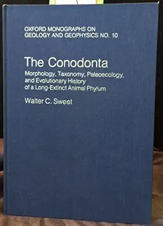 the conodonta morphology taxonomy paleoecology and evolutionary history of a long extinct animal phylum 1st