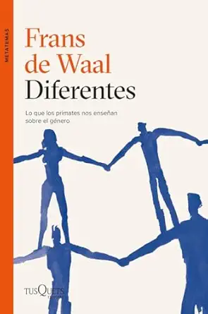 diferentes lo que los primates nos ensea an sobre el ganero 1st edition frans de waal ,ambrosio garca a leal