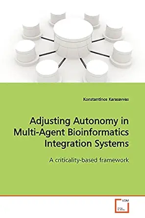 adjusting autonomy in multi agent bioinformatics integration systems a criticality based framework 1st