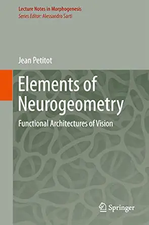 elements of neurogeometry functional architectures of vision 1st edition jean petitot 3319655892,