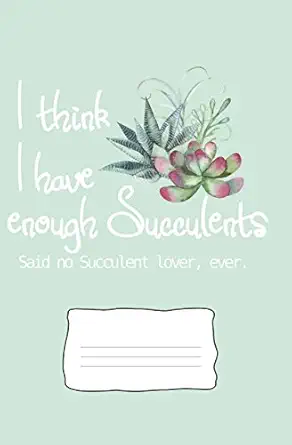 i think i have enough succulents said no succulent lover ever dot grid journal notebook 5 25 x 8 inches 100