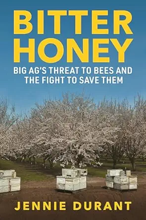 bitter honey big aga s threat to bees and the fight to save them 1st edition jennie durant 1642834009,
