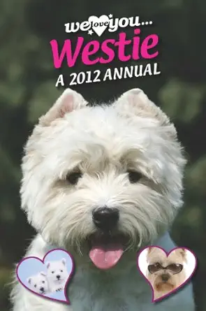 west highland terrier we love you westie a 2012 annual 2012 1st edition sarah delmege 1907823158,