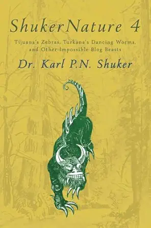 shukernature tijuanas zebras turkanas dancing worms and other impossible blog beasts 1st edition karl p n
