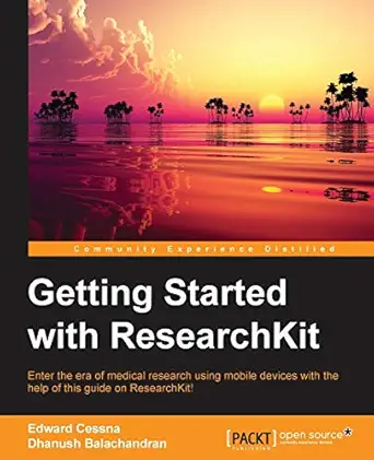 getting started with researchkit 1st edition edward cessna ,dhanush balachandran 1785889176, 978-1785889172