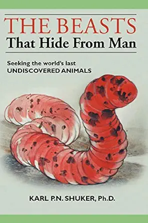 the beasts that hide from man seeking the worlds last undiscovered animals 1st edition karl p n shuker