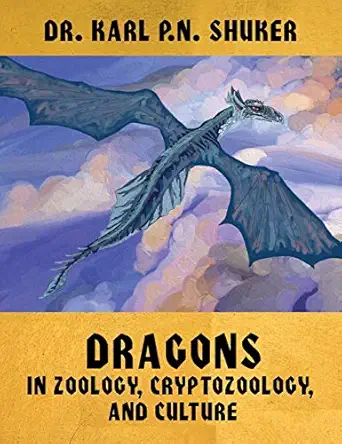 dragons in zoology cryptozoology and culture 1st edition karl p n shuker 1616462159, 978-1616462154