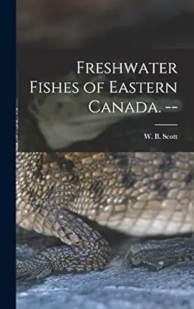 freshwater fishes of eastern canada 1st edition w b 1917 scott 1013775937, 978-1013775932