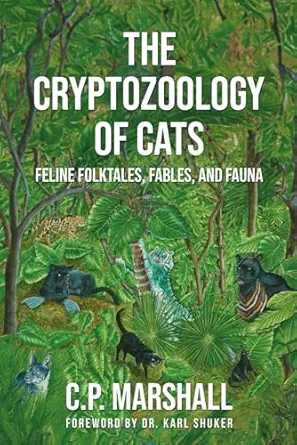 the cryptozoology of cats feline folktales fables and fauna 1st edition c p marshall 1962340775,