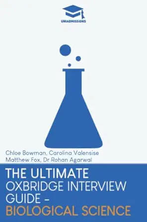 the ultimate oxbridge interview guide biological science practice through hundreds of mock interview