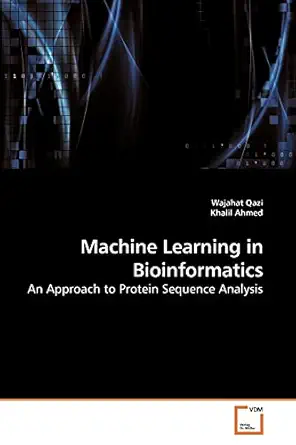 machine learning in bioinformatics an approach to protein sequence analysis 1st edition wajahat qazi ,khalil