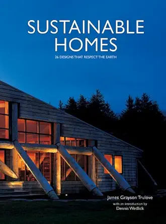 sustainable homes 26 designs that respect the earth 1st edition james grayson trulove 0060594462,